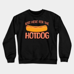 I'm-Just-Here-For-The-Hot-Dogs Crewneck Sweatshirt